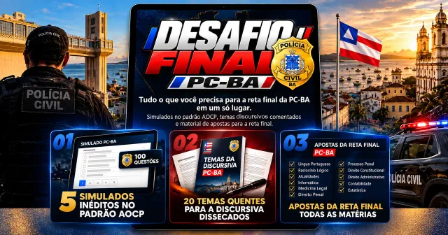 Desafio Final PC-BA: 5 simulados inéditos no padrão AOCP, 20 temas quentes para a discursiva dissecados e apostas da reta final de todas as matérias para a Polícia Civil da Bahia