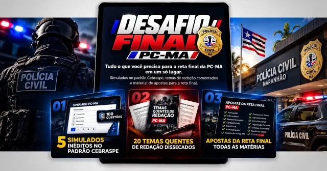 Desafio Final PC-MA: 5 simulados inéditos no padrão Cebraspe, 20 temas quentes de redação dissecados e apostas da reta final de todas as matérias para a Polícia Civil do Maranhão