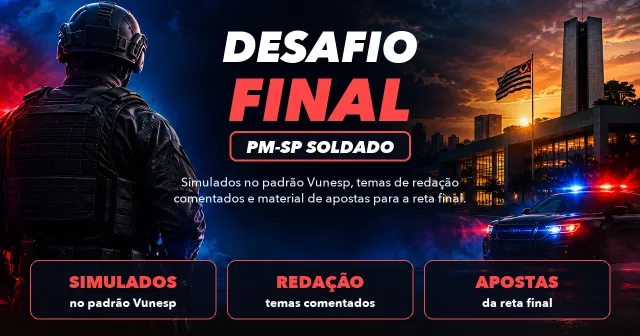 Desafio Final PM-SP Soldado, simulados no padrão Vunesp, temas de redação comentados e material de apostas para a reta final, com um soldado da Polícia Militar de costas e uma viatura ao fundo
