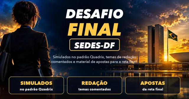 Desafio Final SEDES-DF, simulados no padrão Quadrix, temas de redação comentados e material de apostas para a reta final, com uma servidora pública de costas e os prédios de Brasília ao pôr do sol